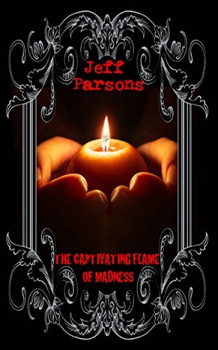 The Captivating Flames of Madness