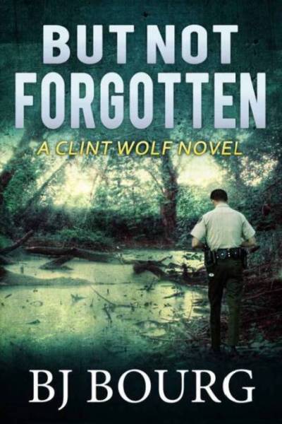 B.J. Bourg But Not Forgotten (Clint Wolf #1