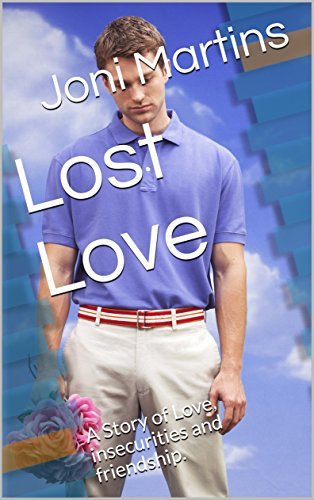 Lost Love: A Story of Love, insecurities and friendship.