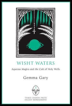 Wisht Waters. Aqueous Magica and the Cult of Holy Wells