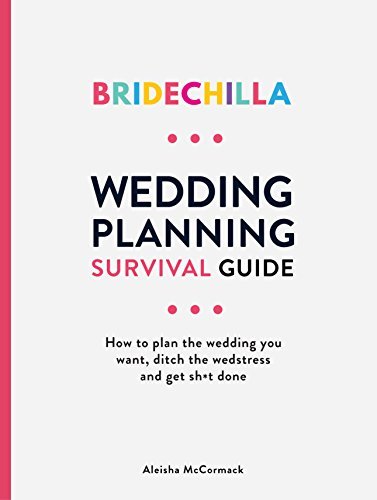 Bridechilla- How To Plan Your Wedding: Survival Guide -Ditch Wedding-Stress and Get Stuff Done!