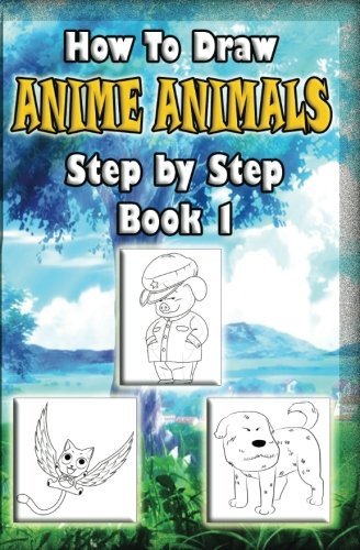 How to Draw Anime Animals Step by Step Book 1: Drawing Manga Animals
