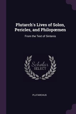 Plutarch's Lives of Solon, Pericles, and Philopœmen book cover
