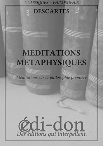 Méditations Métaphysiques (French Edition)
