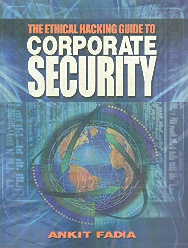 An Ethical Hacking Guide to Corporate Security by Ankit Fadia | Goodreads