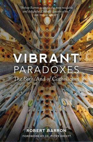 Vibrant Paradoxes: The Both/And of Catholicism