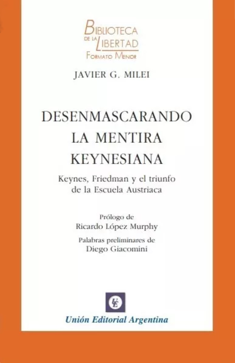 Desenmascarando La Mentira Keynesiana. Keynes, Friedman y el triunfo de la Escuela Austriaca