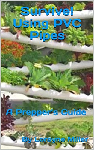 Survive! Using PVC Pipes : A Prepper’s Guide by Lorayne Miller | Goodreads