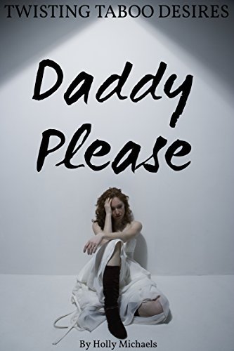 Twisting Taboo Desires - DADDY PLEASE
