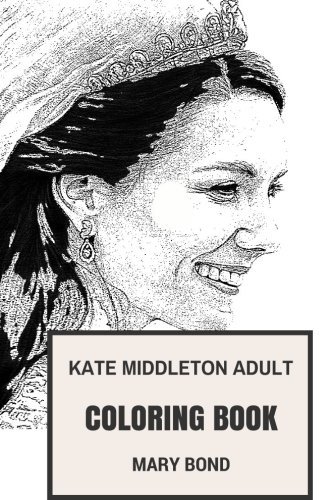 Kate Middleton Adult Coloring Book: Princess and Royal Family, Wife of