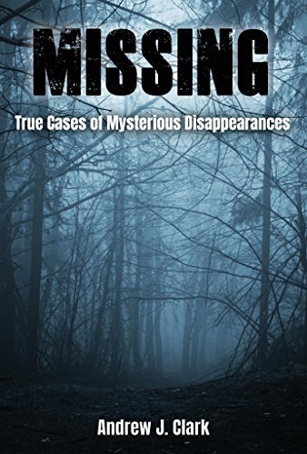 Missing: True Cases of Mysterious Disappearances