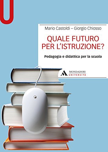 QUALE FUTURO PER L'ISTRUZIONE? - Edizione digitale: Pedagogia e didattica per la scuola