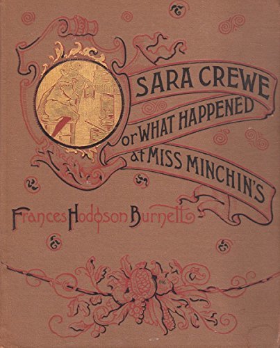 Sara Crewe; Or, What Happened at Miss Minchin's boarding school by