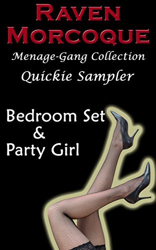 Bedroom Set & Party Girl: Menage-Gang Collection Quickie Sampler