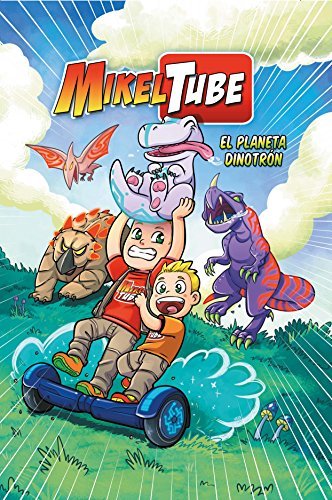 MikelTube 1. El planeta Dinotrón