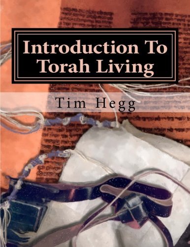 Tim Hegg Introduction to Torah Living: Living the Torah as Disciples of Yeshua ...