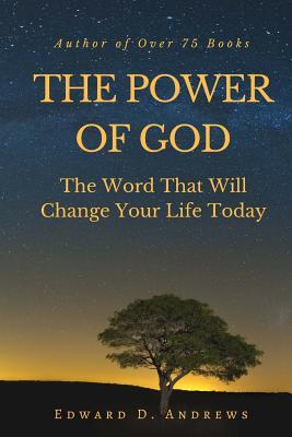 THE POWER OF GOD: The Word That Will Change Your Life Today by Edward D ...