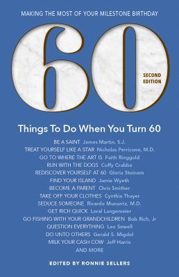 60 Things to Do When You Turn 60: Making the Most of Your Milestone ...