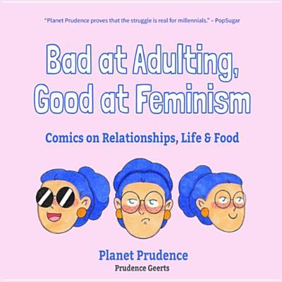 Bad at Adulting, Good at Feminism: Comics on Relationships, Life & Food