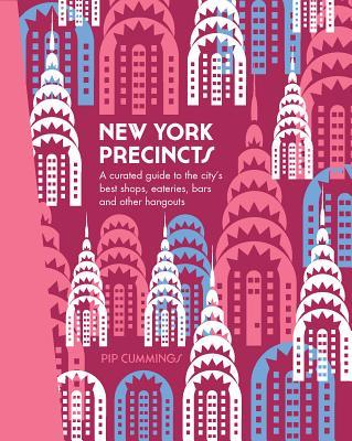 New York Precincts: A Curated Guide to the City's Best Shops, Eateries ...