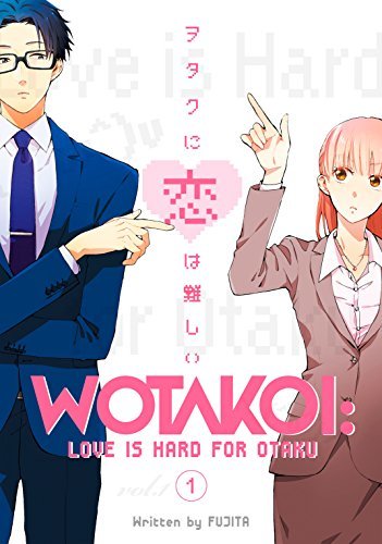 Wotakoi: Love is Hard for Otaku, Vol. 1 (Otakoi: Otaku Can't Fall in Love?!)
