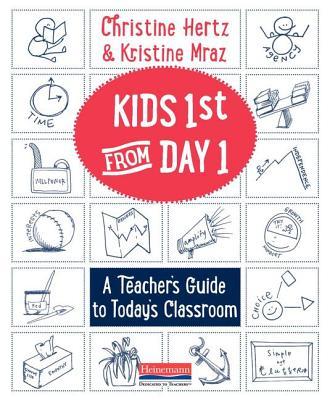 Kids First from Day One: A Teacher’s Guide to Today’s Classroom
