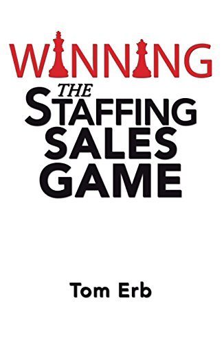 Winning the Staffing Sales Game: The Definitive Game Plan for Sales ...