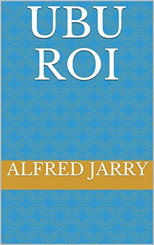 Ubu Roi (Annotated) (French Edition) by Alfred Jarry | Goodreads