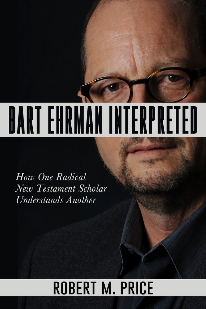 Bart Ehrman Interpreted by Robert M. Price Goodreads