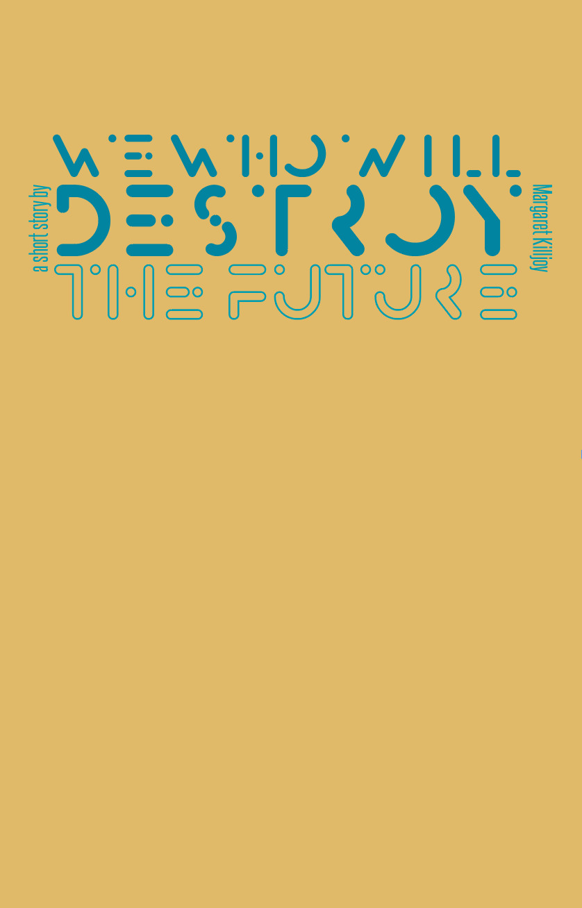 We Who Will Destroy the Future book cover