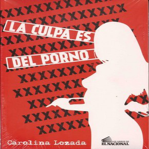 La culpa es del porno by Carolina Lozada | Goodreads