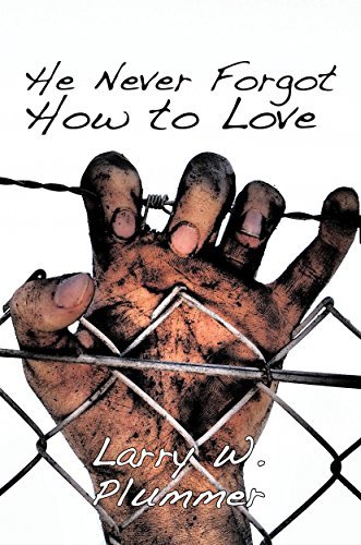 He Never Forgot How to Love by Larry W. Plummer | Goodreads