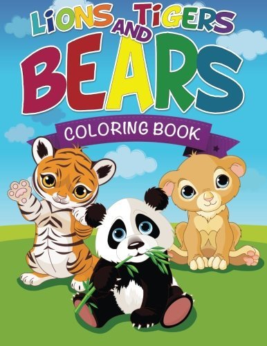Lions, Tigers and Bears Coloring Book by Speedy Publishing LLC | Goodreads