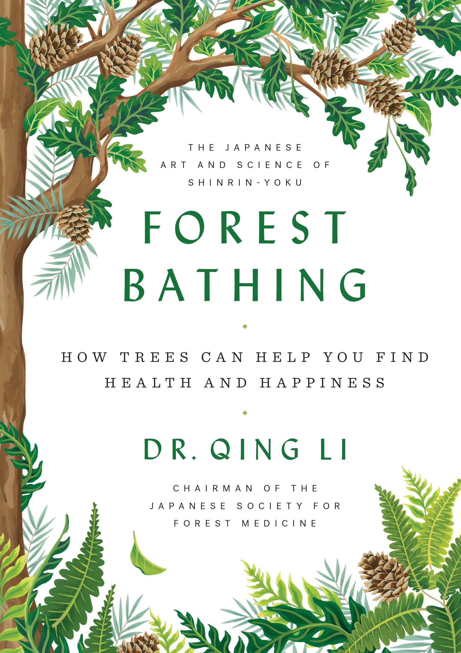 Forest Bathing How Trees Can Help You Find Health and Happiness by