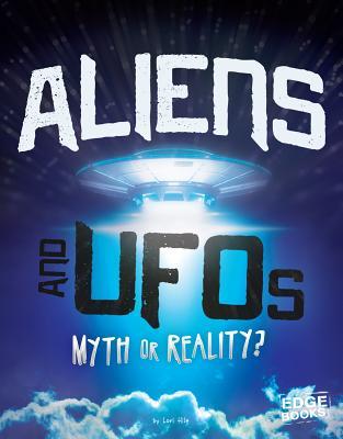 Aliens and UFOs: Myth or Reality? (Investigating Unsolved Mysteries)
