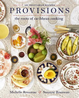 Provisions: The Roots of Caribbean Cooking -- 150 Vegetarian Recipes