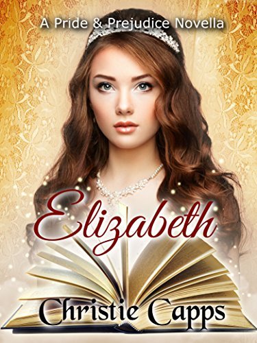 Elizabeth: A Pride & Prejudice Novella