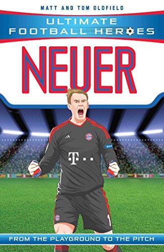 Neuer (Ultimate Football Heroes) - Collect Them All!: From the Playground to the Pitch