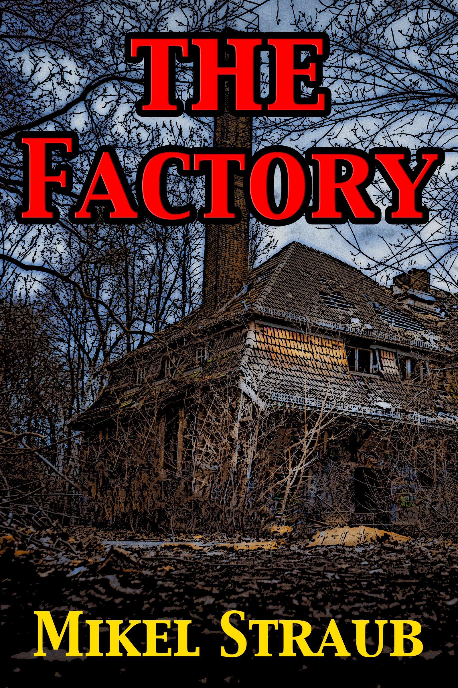 The Factory by Mikel Straub | Goodreads