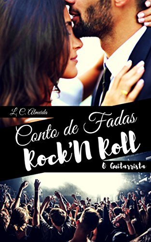 Conto de Fadas Rock'n Roll: O Guitarrista (Black Road Livro 4)