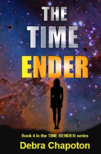 Time Bender The Time Ender (The Time Bender #4) by Debra Chapoton | Goodreads