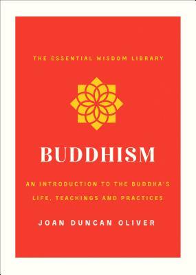 Buddhism: An Introduction to the Buddha's Life, Teachings, and Practices