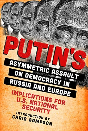 Putin's Asymmetric Assault on Democracy in Russia and Europe ...