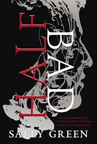 Half Bad (The Half Bad Trilogy, #1)