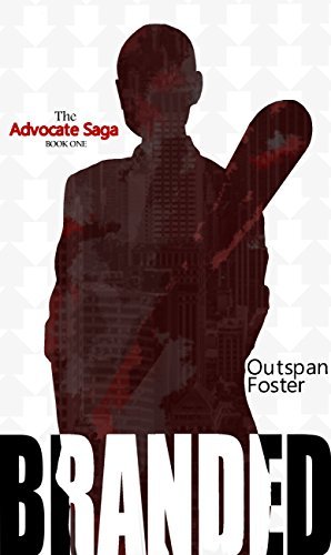 BRANDED The Advocate Saga 1 By Outspan Foster Goodreads