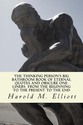 The Thinking Person's Big Bathroom Book of Eternal Quotes and Obscure ...