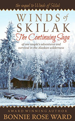 Winds of Skilak 2: The Continuing Saga of one couple's adventures and survival in the Alaskan wilderness