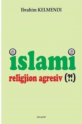 Islami: religjion agresiv by Ibrahim Kelmendi | Goodreads