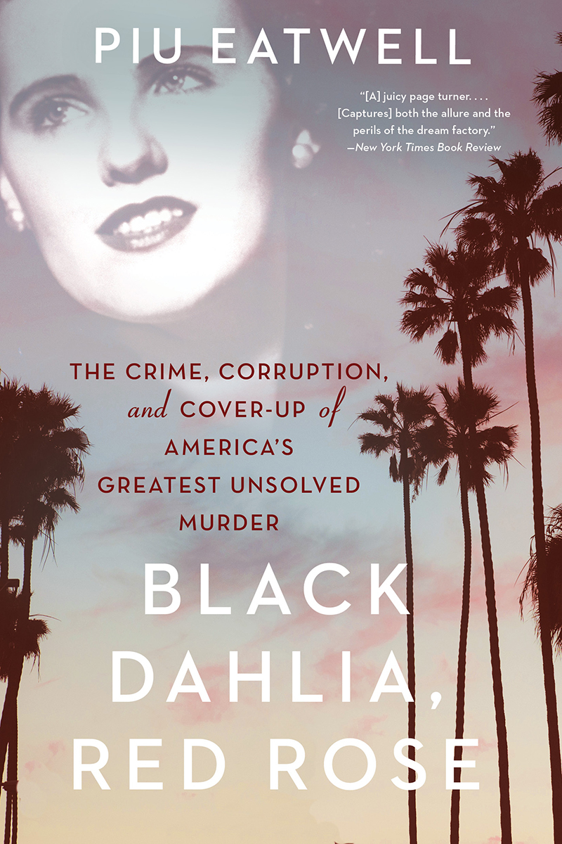 Black Dahlia, Red Rose The Crime, Corruption, and CoverUp of America