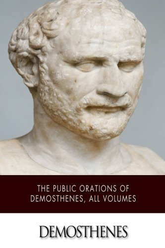 The Public Orations of Demosthenes, All Volumes by
